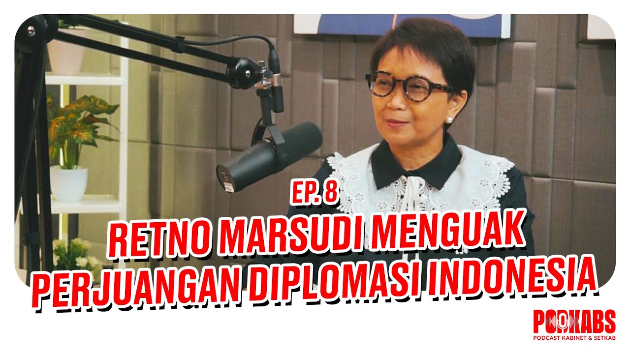 Retno Marsudi Menguak Perjuangan Diplomasi Indonesia I PODKABS Ep. 8