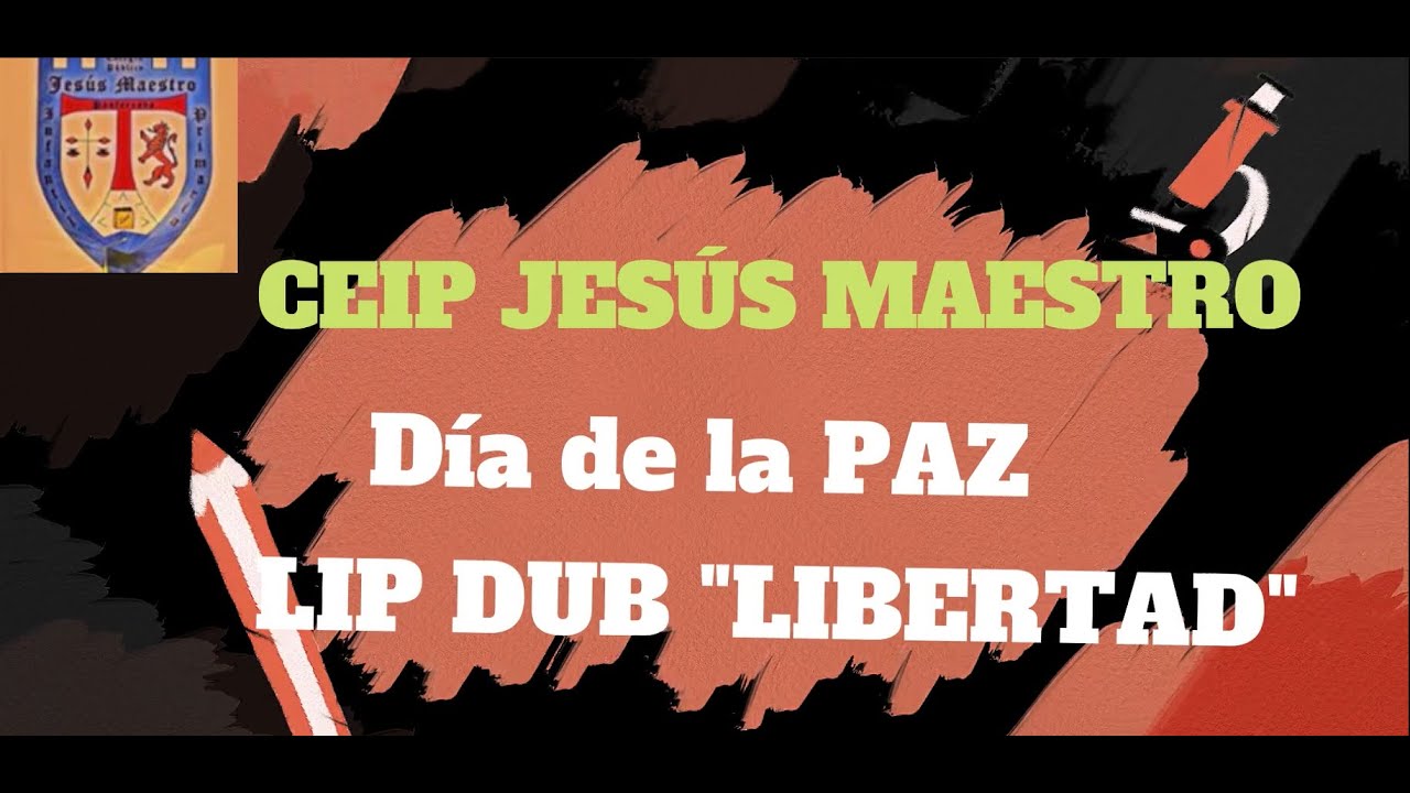 LIPDUB LIBERTAD CEIP JESÚS MAESTRO