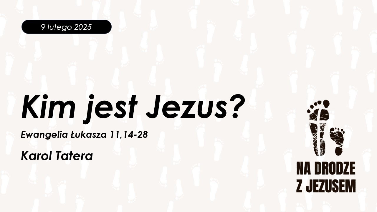 Kim jest Jezus | Karol Tatera | 09.02.2025