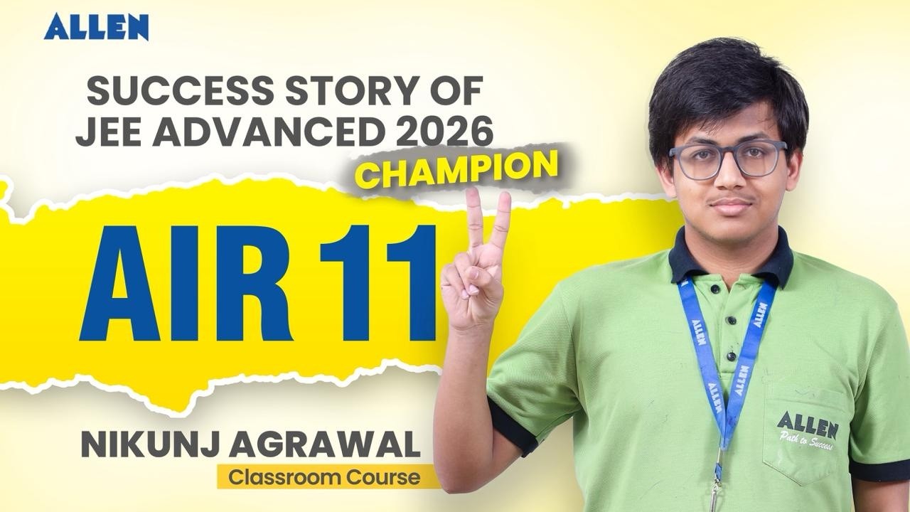 MEET AIR 11! 🏆 JEE Advanced 2026 Topper Nikunj Agrawal Success Story | ALLEN JEE
