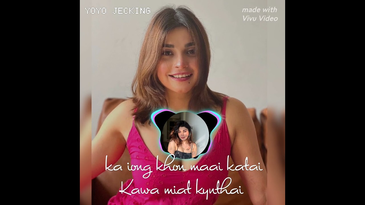 Love song pnar //Ka iong khon maai katai Kawa miat kynthai @YoyoJecking04
