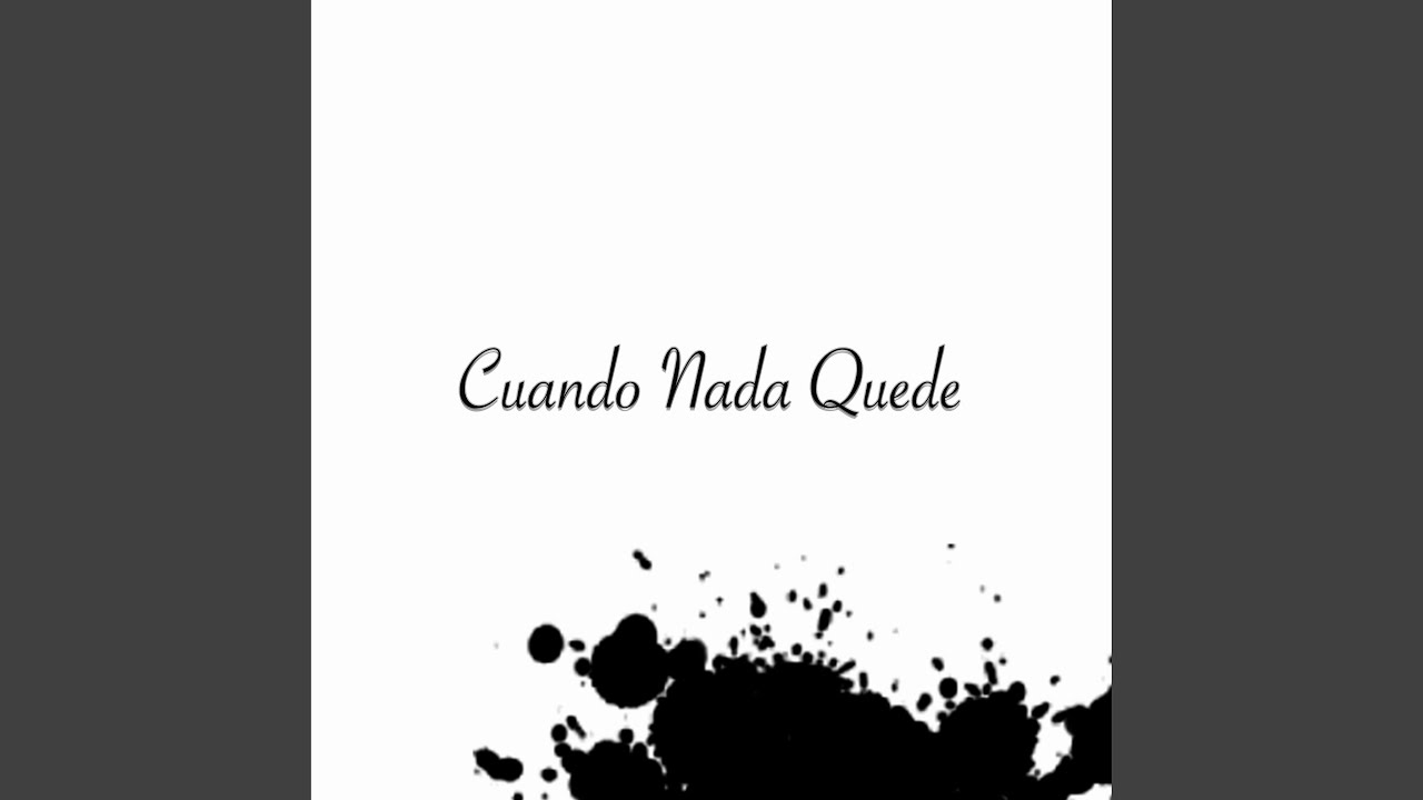 Cuando Nada Quede
