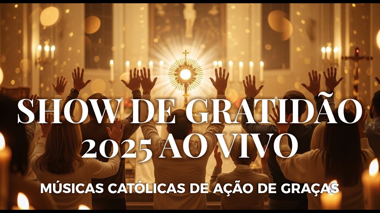 SHOW DE GRATID&Atilde;O 2025 AO VIVO | 10 M&uacute;sicas Cat&oacute;licas de A&ccedil;&atilde;o de Gra&ccedil;as 🙏
