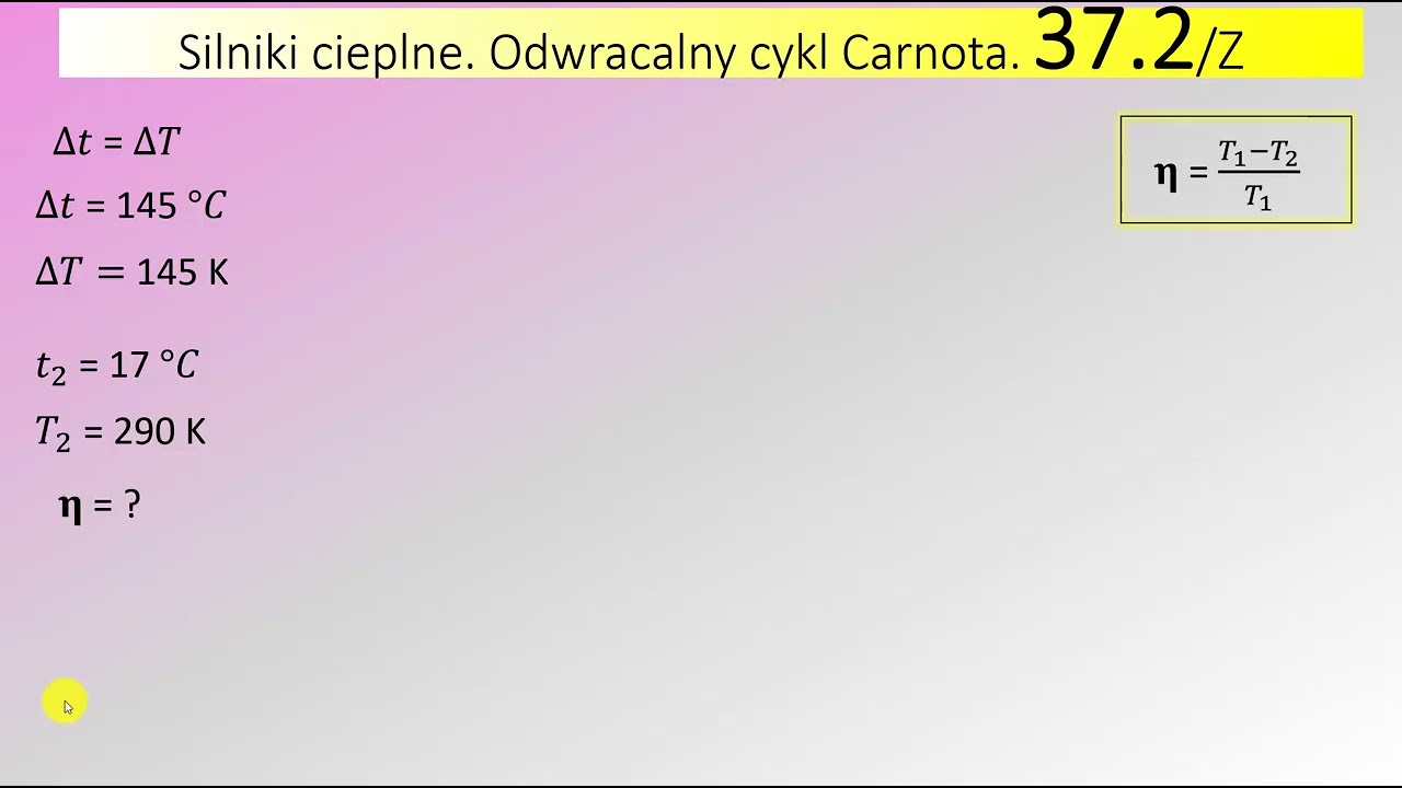 37.2 Temperatura chłodnicy idealnego silnika Carnota t2 = 17 st C a r&oacute;żnica temperatur między źr&oacute;dłe