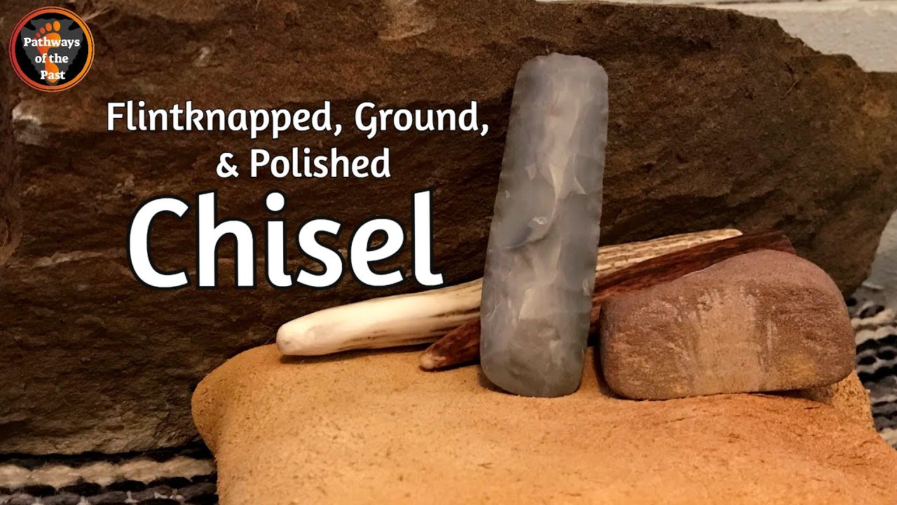 Creating a Flintknapped, Ground, and Polished Flint Chisel