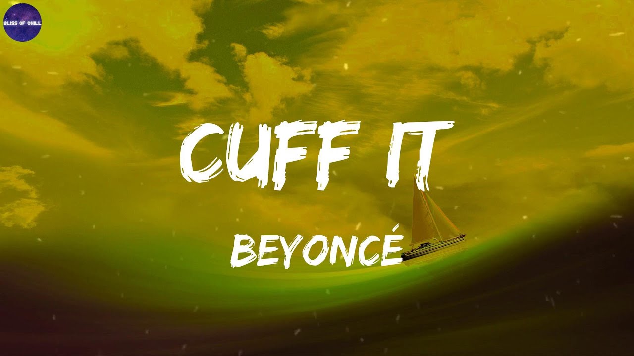 Beyonc&eacute; - CUFF IT (Lyrics) | We gon' fuck up the night