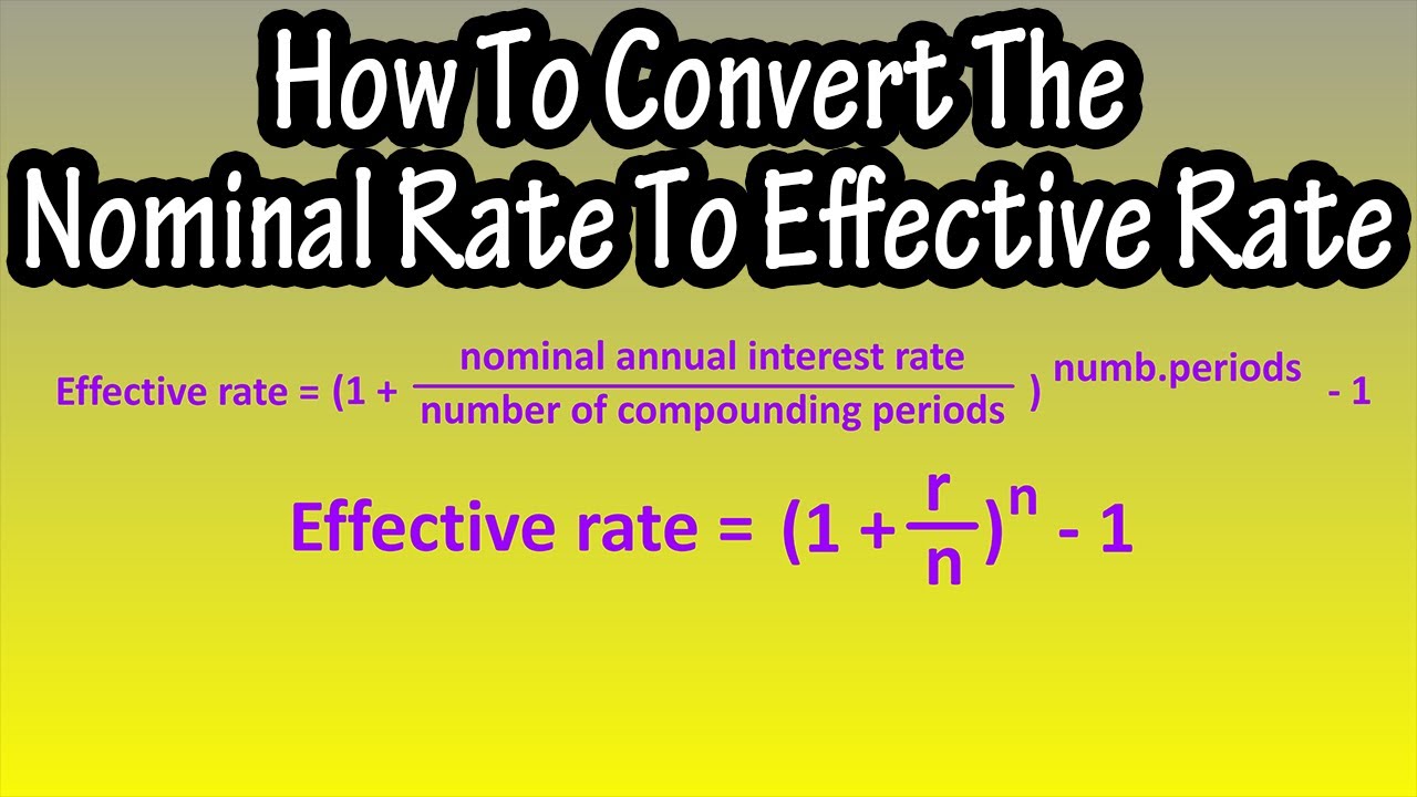 How To Convert The Nominal Interest Rate To The Effective Interest Rate (With Formula) Explained
