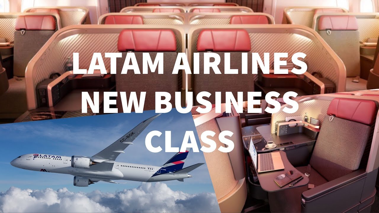 LATAM AIRLINES NEW BUSINESS CLASS