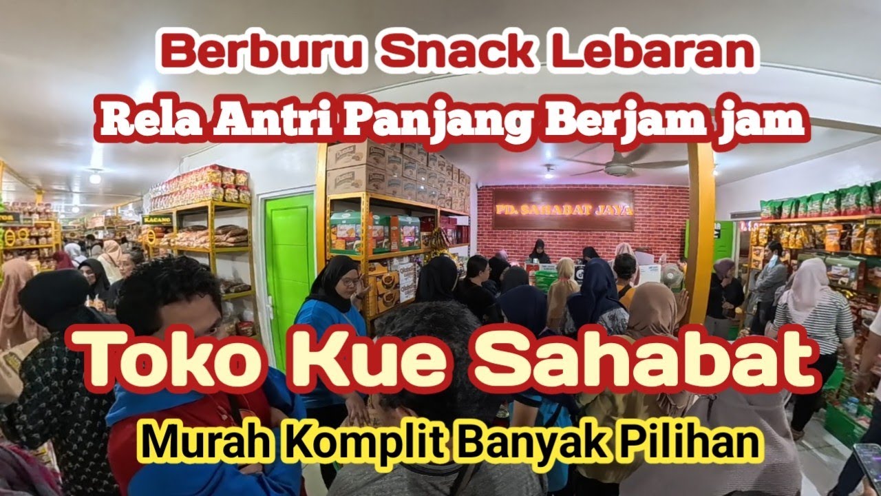 Pd sahabat jaya || toko kue mulai di serbu Menjelang Lebaran,lengkap dan banyak pilihan 