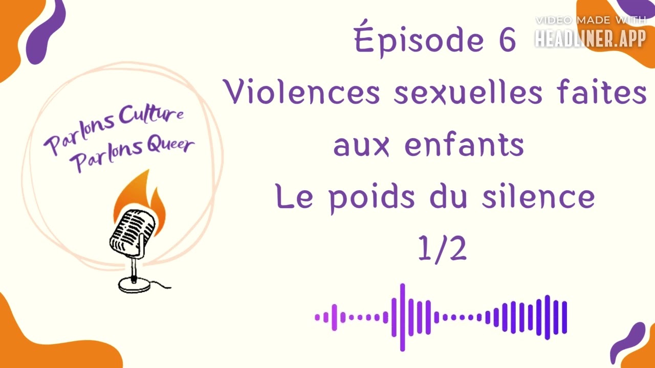 Ep 6. Violences sexuelles faites aux enfants : le poids du silence 1/2