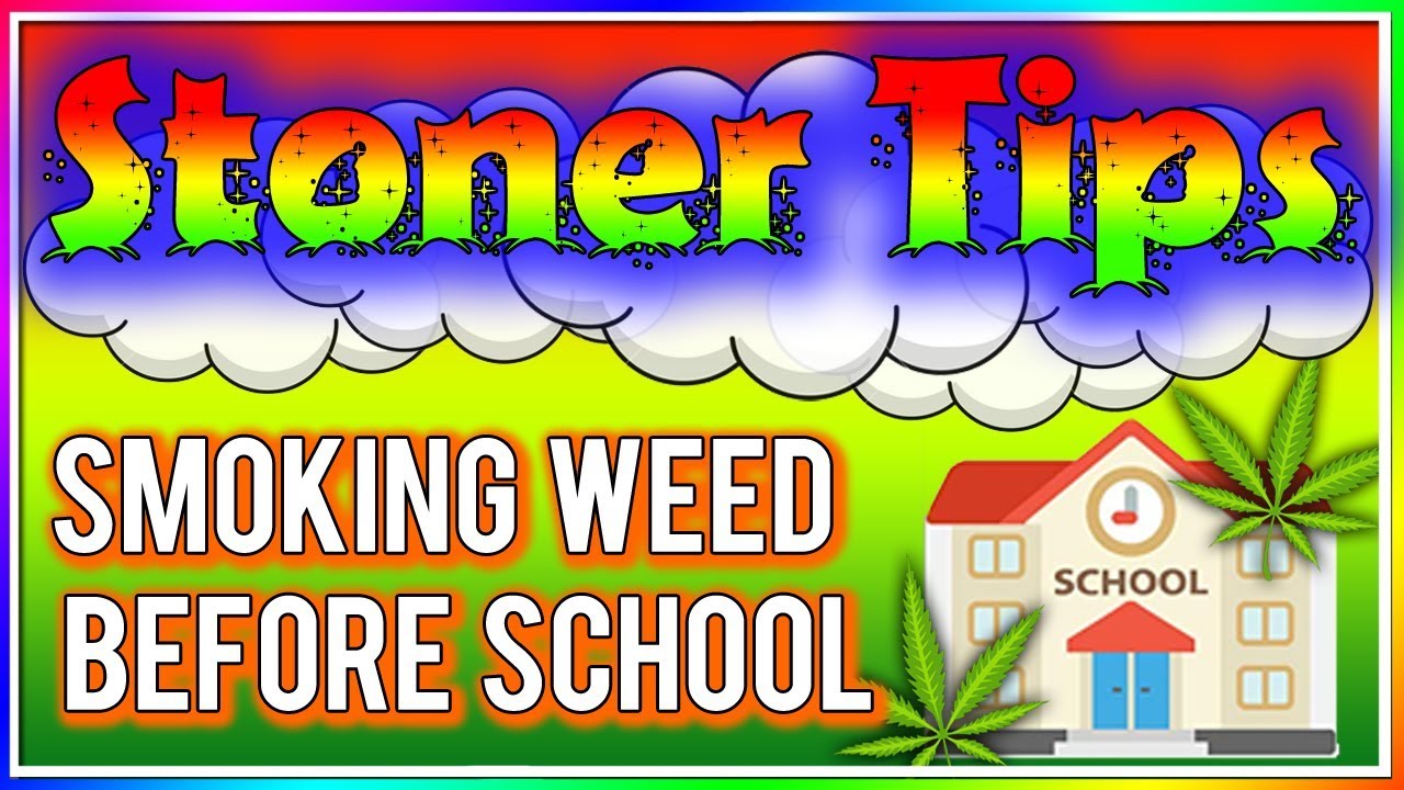 STONER TIPS #66: SMOKING WEED BEFORE SCHOOL