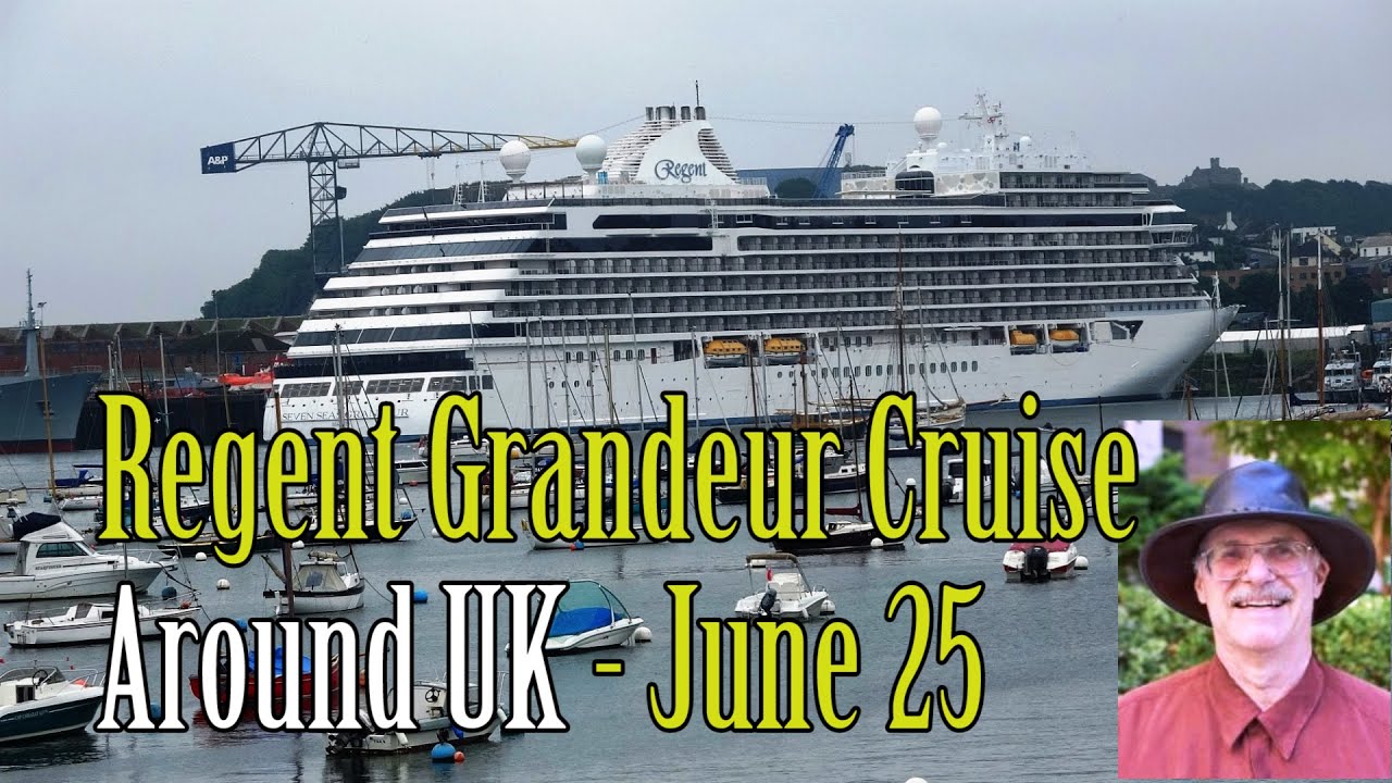 Regent Grandeur’s Stunning UK Clockwise Cruise – June 2025 Highlights