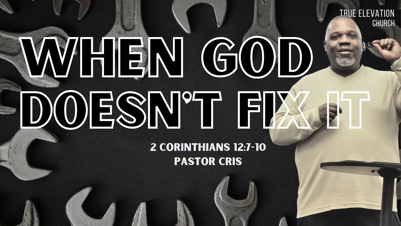 True Elevation Church Live Stream-When God Doesn't Fix It- 2 Corinthians 12:7-10