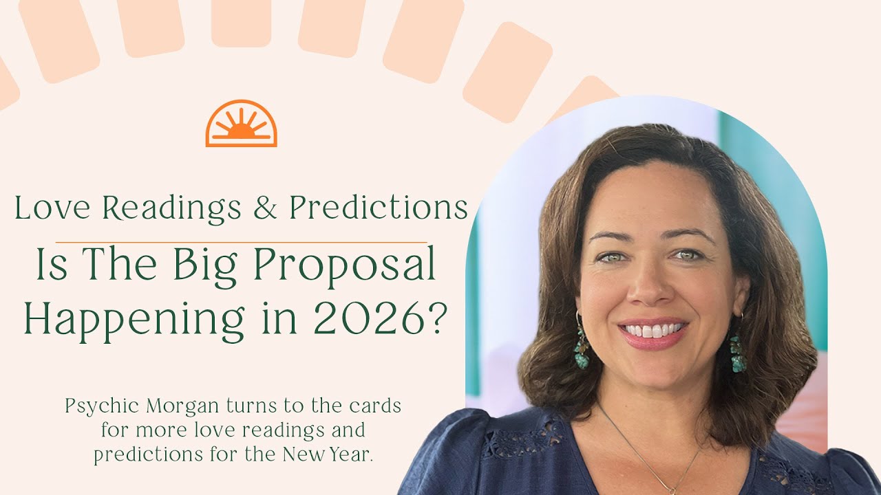 Is That Proposal Coming In 2026 Love Readings With Psychic Morgan