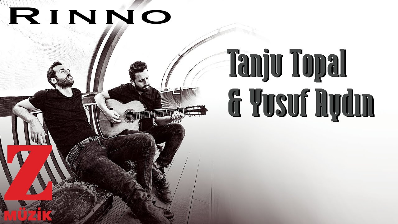 Tanju Topal & Yusuf Aydın - Rinno [ Köprü © 2019 Z Müzik ]