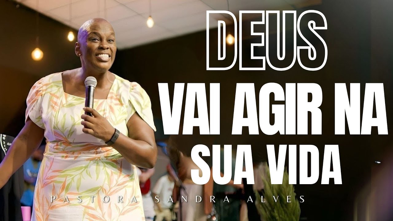 ✝️DEUS VAI AGIR NA SUA VIDA - PASTORA SANDRA ALVES🙌