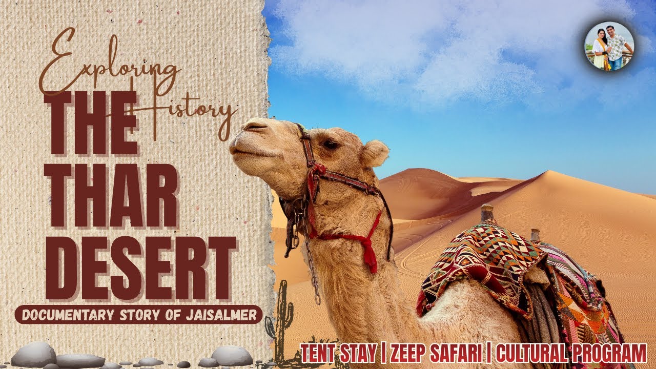Thar Desert || Jaisalmer || Documentary Story || History || Rajasthan || Sam Sand Dunes Tent Stay|| 