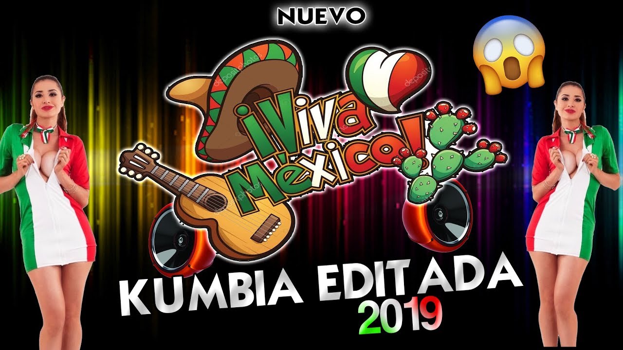 🔸Viva México kumbia Editada 2019🔸 - kumbia wepa Limpia 😎👍