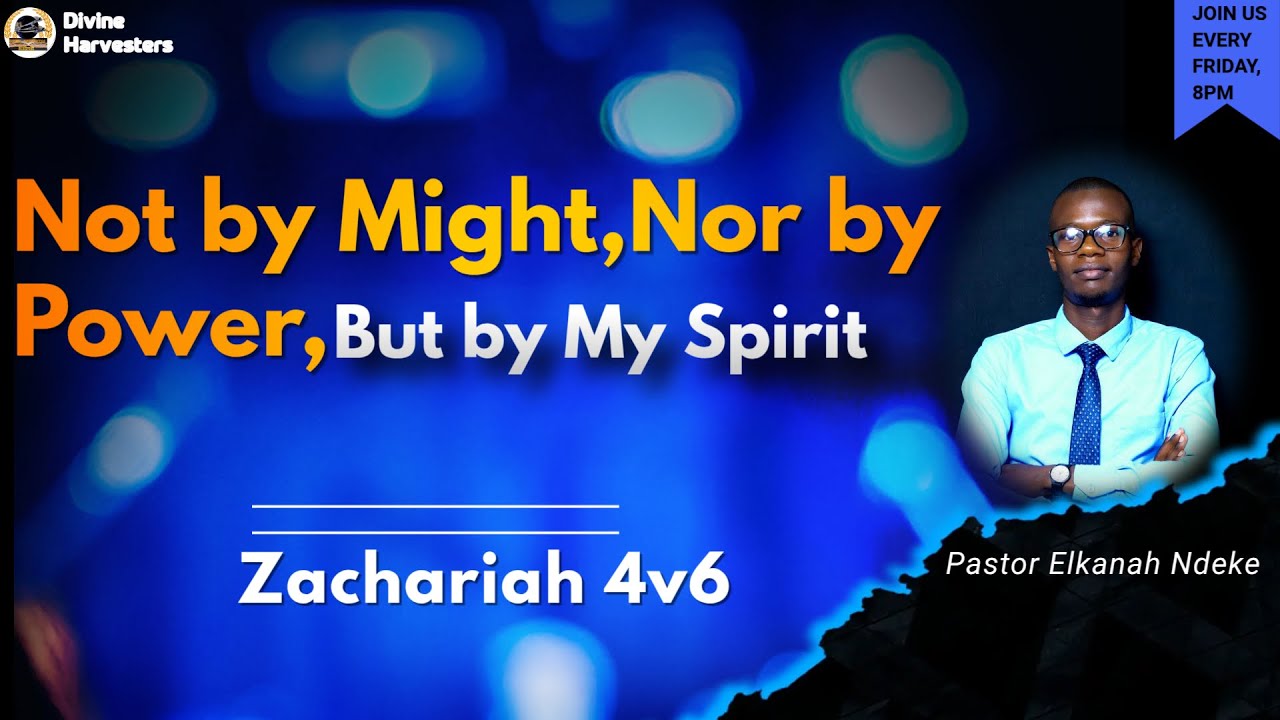 Not by Might, nor by Power, But by My Spirit || Pastor Elkanah Ndeke