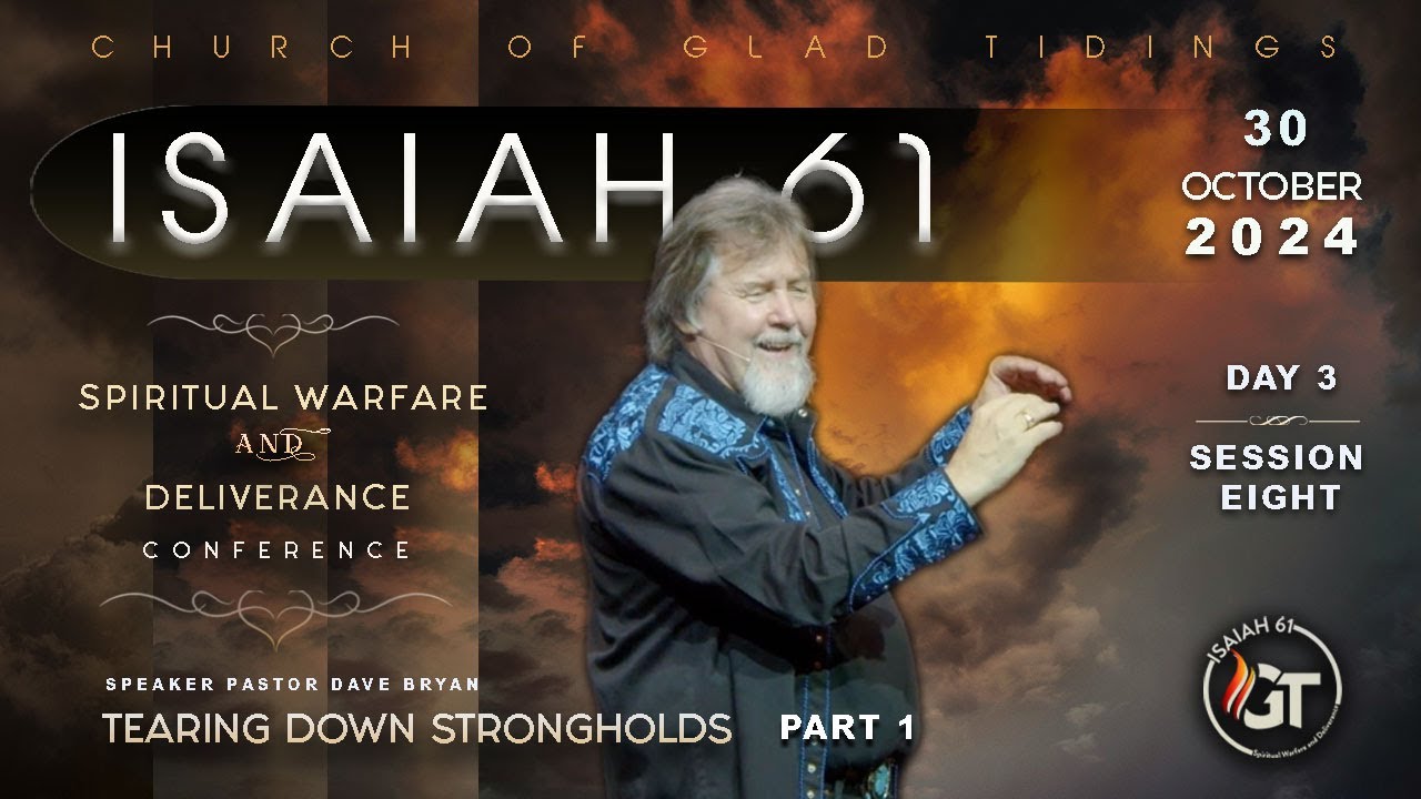 Isaiah 61 | Session 8 | Tearing Down Strongholds - Part 1 | Pastor Dave Bryan - Oct 30th,2024