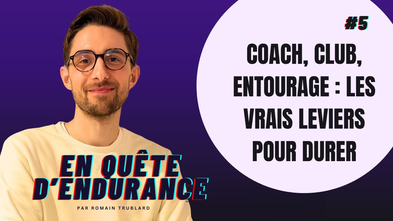 S01E05 - Coach, club, entourage : les vrais leviers pour durer en endurance