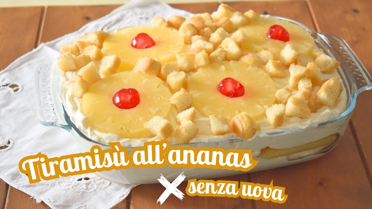 Tiramisù all'ananas - ricetta facile senza uova e senza mascarpone