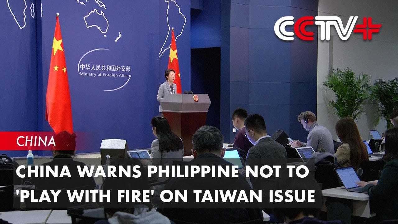 China Warns Philippine Not to 'Play with Fire' on Taiwan Issue