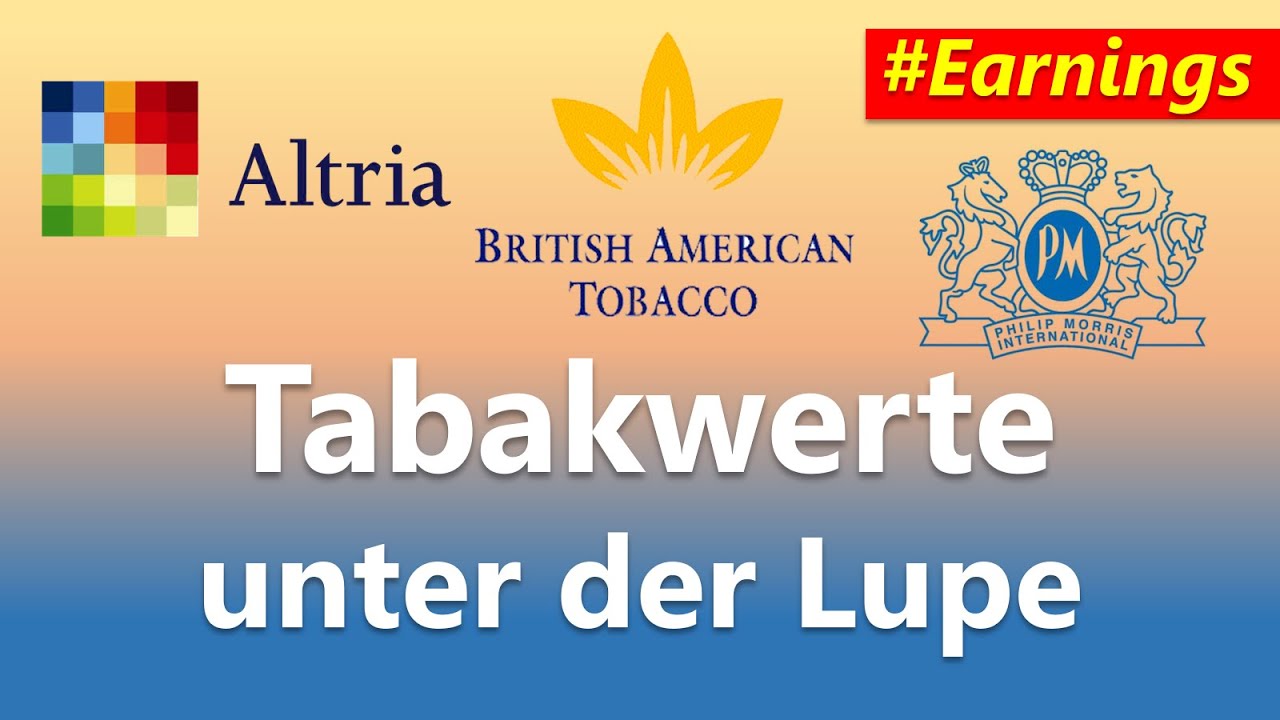 Tabakaktien Update 2022 - Altria - British American Tobacco - Philip Morris GJ 2021 unter der Lupe