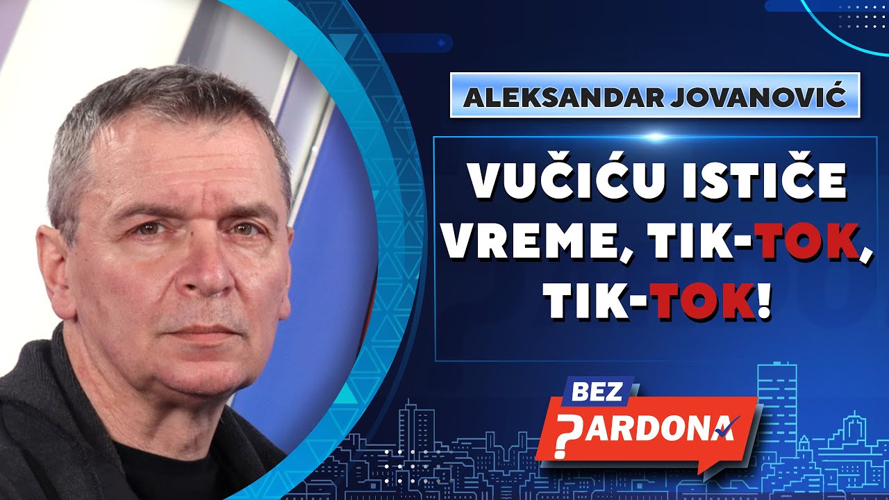 BEZ PARDONA | Aleksandar Jovanović Ćuta: Vučiću, ističe ti vreme! Tik-TOK, tik-TOK!