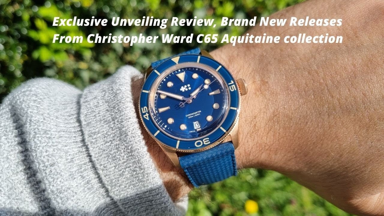 Christopher Ward C65 Aquitaine Collection Exclusive Unveiling Review, Brand New Releases