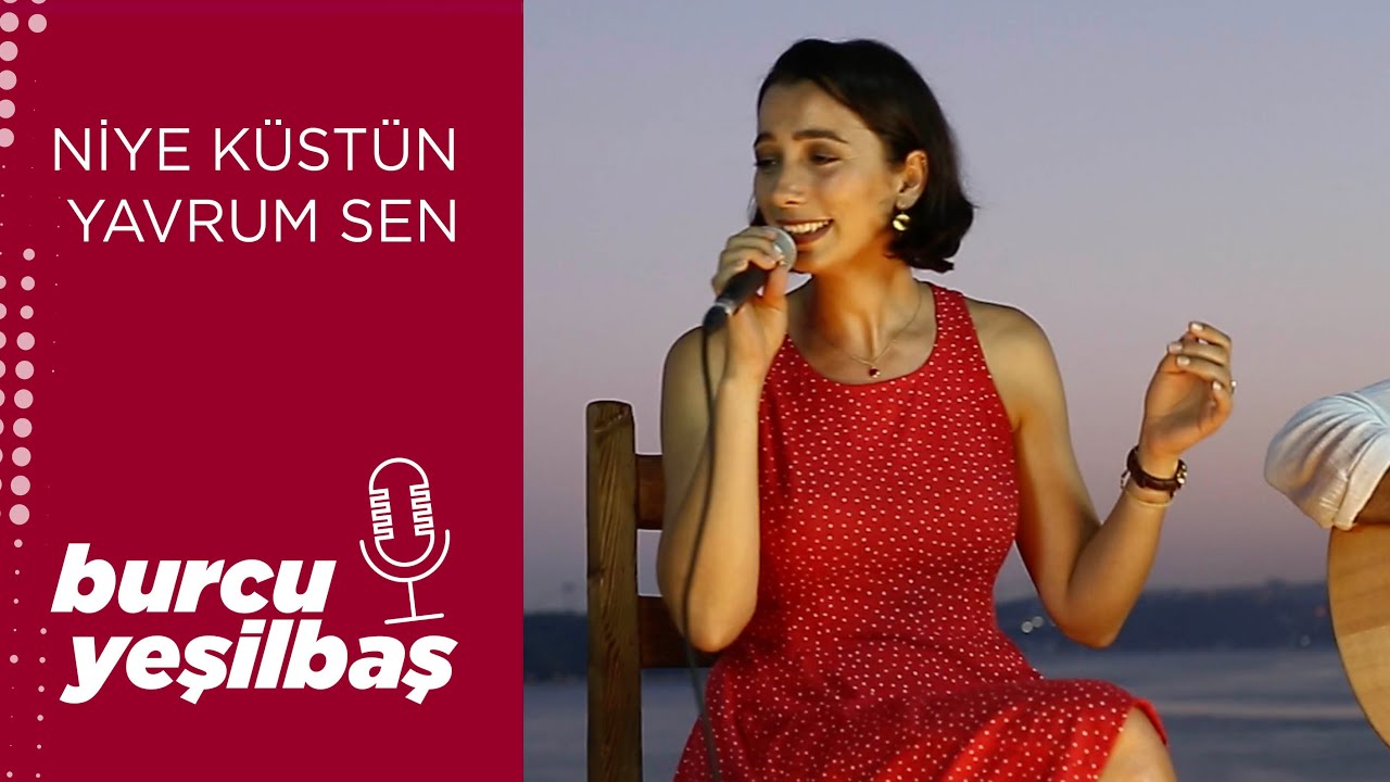 Burcu Yeşilbaş  - Niye  Küstün Yavrum Sen (Live)