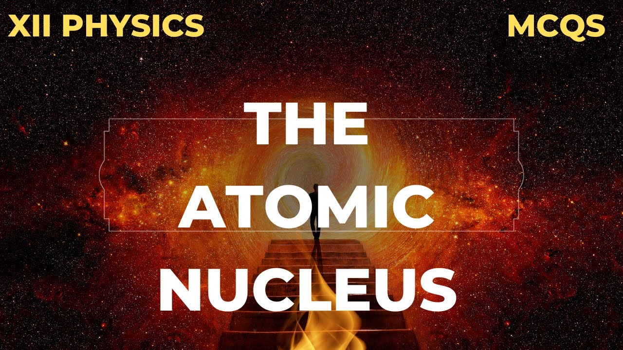 MCQs of the atomic nucleus class 12 | The Atomic Nucleus MCQs | XII Physics Important MCQs