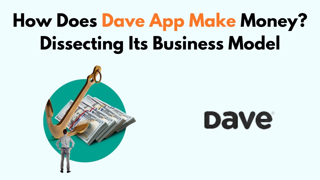 How Does Dave App Make Money? Dissecting Its Business Model