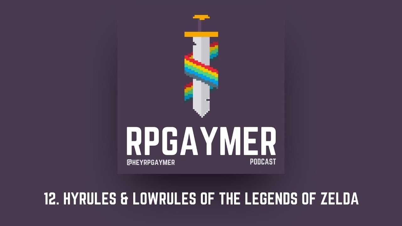 Hyrules & Lorules of the Legends of Zelda | Ep. 12 | RPGaymer Podcast