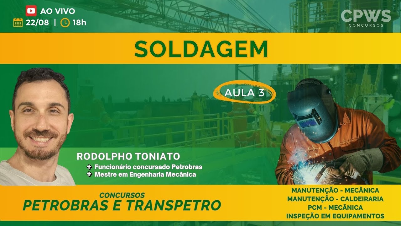 Soldagem (Aula 3) - Manutenção Mecânica, Caldeiraria e Inspeção - CPWS | Petrobras e Transpetro