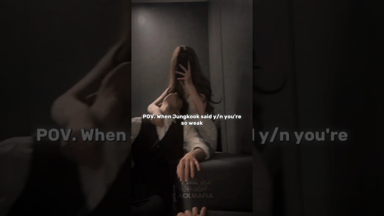 POV. When jungkook said, y/n you're so weak || #shorts #trending #blackmafia