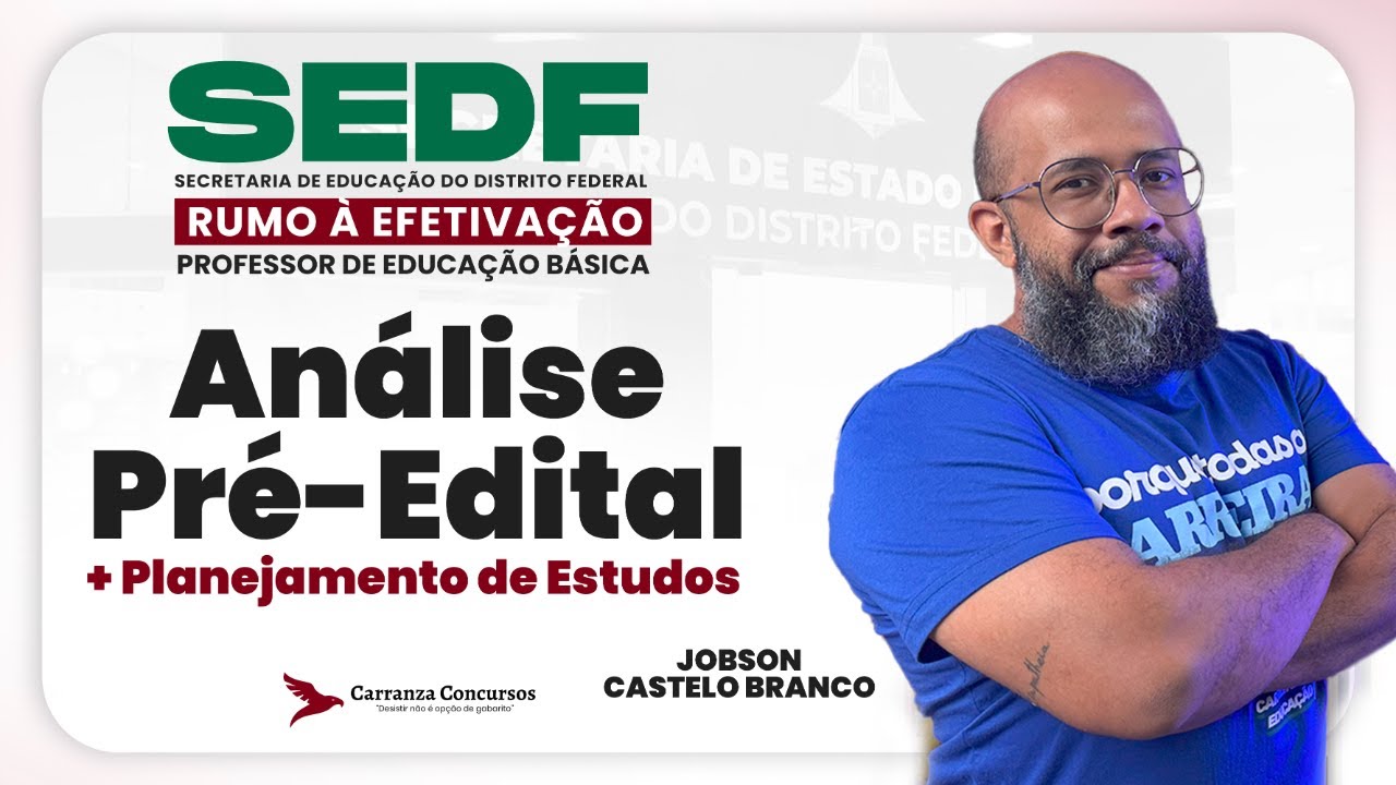 Concurso SEDF: Análise Pré-Edital e Planejamento de Estudos para Garantir a Efetivação