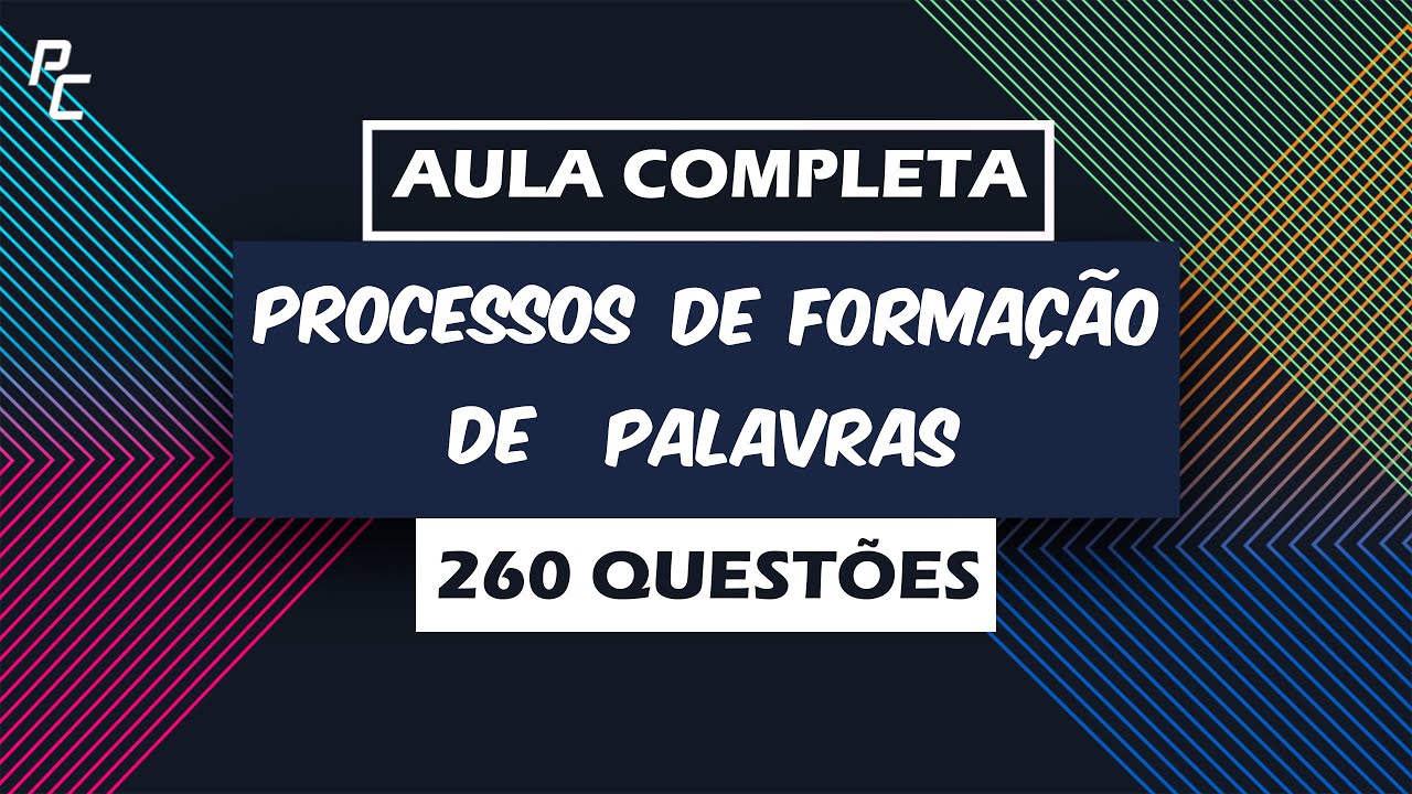 PROCESSOS DE FORMAÇÃO DE PALAVRAS (260 QUESTÕES)