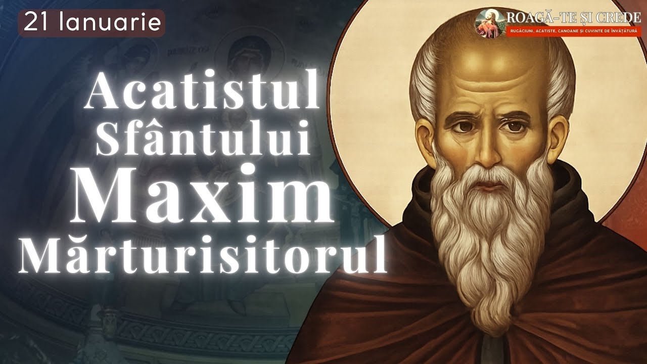 Acatistul Sfântului Maxim Mărturisitorul – Mare apărător al dreptei credințe  21 ianuarie