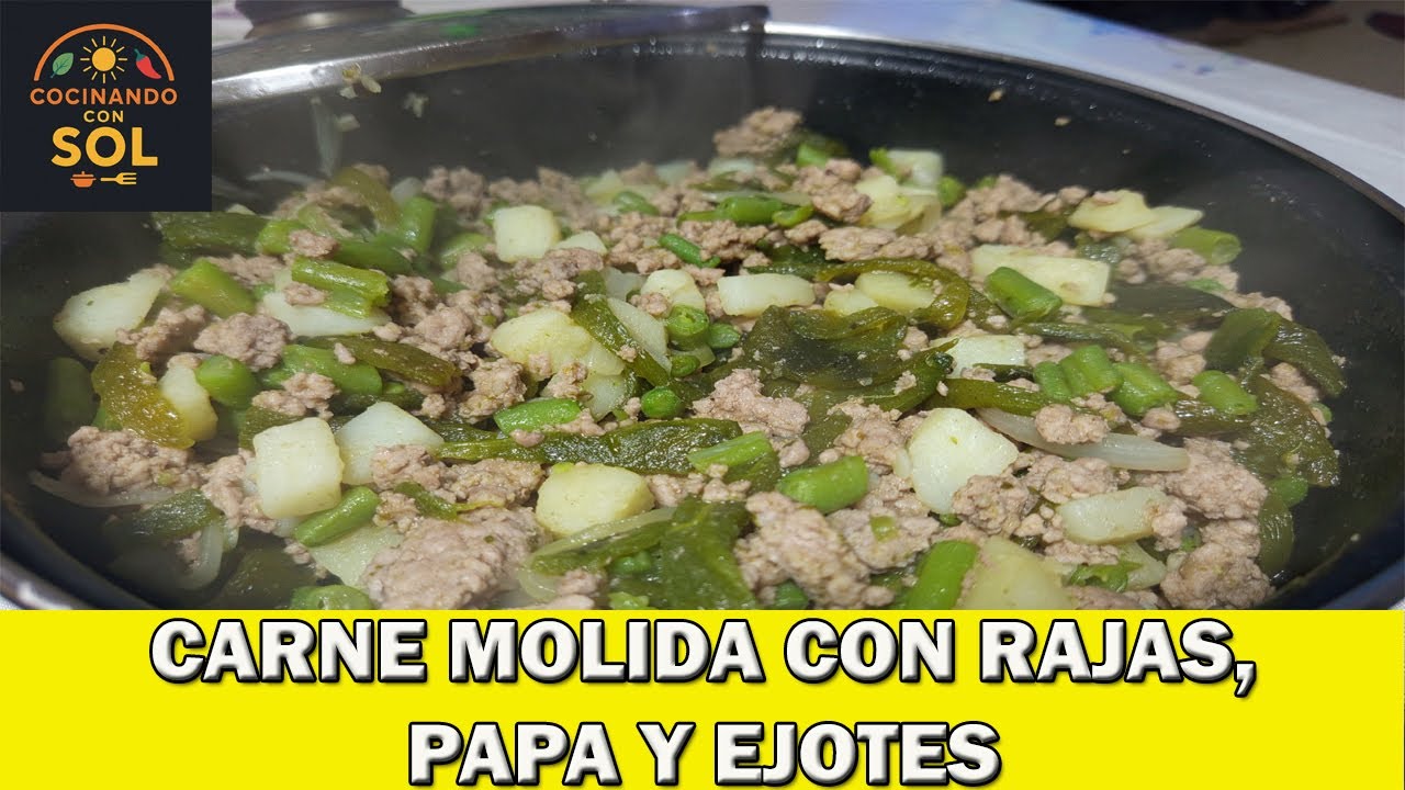 Recetas faciles y económicas. Carne molida con papas, ejotes y rajas de chile poblano.