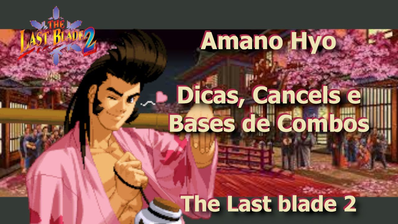 Dicas #29: Amano | Golpes, Cancels e Bases de Combos | The Last Blade 2