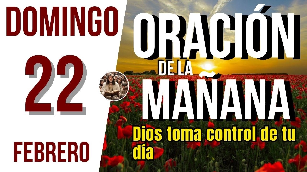 ORACION DE LA MAÑANA DE HOY DOMINGO 22 DE FEBRERO DEL 2026 | Es Tiempo de Orar