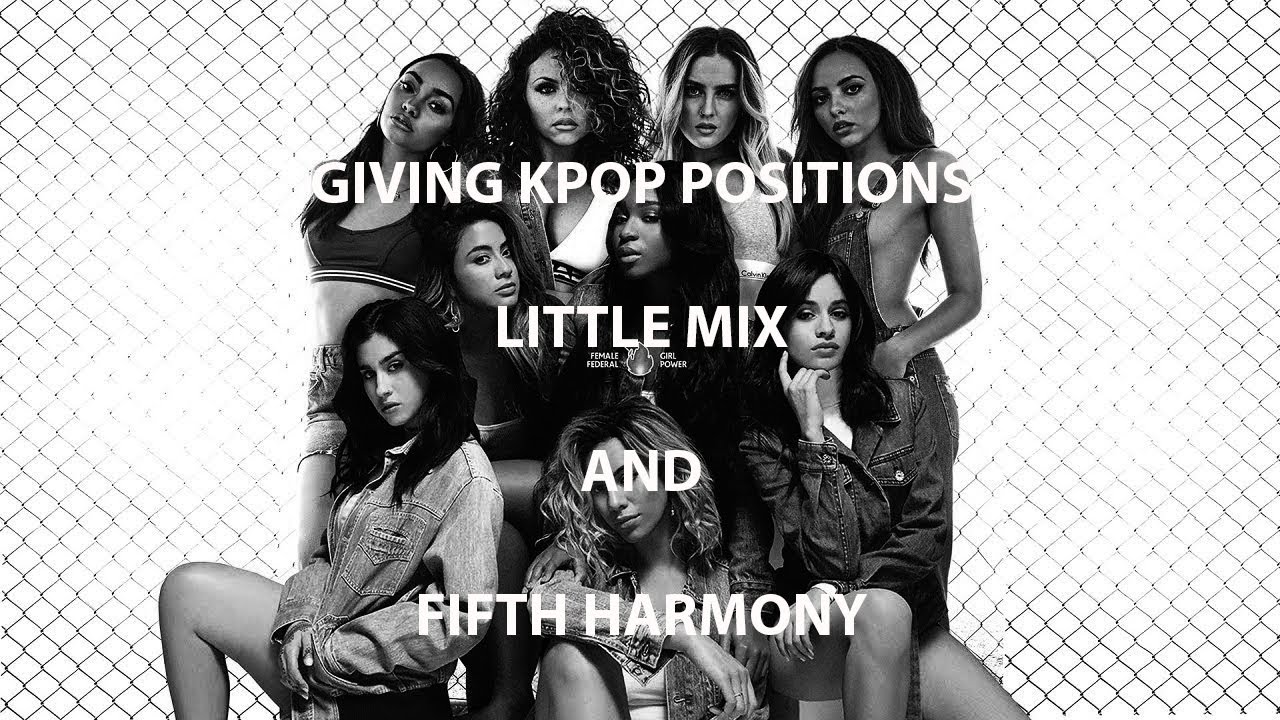 giving kpop positions to little mix and fifth harmony