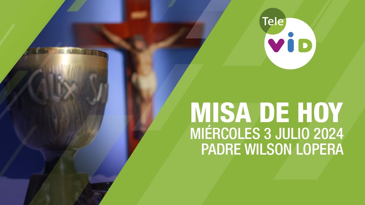 Misa de hoy ⛪ Miércoles 3 Julio de 2024, Padre Wilson Lopera #TeleVID #MisaDeHoy #Misa