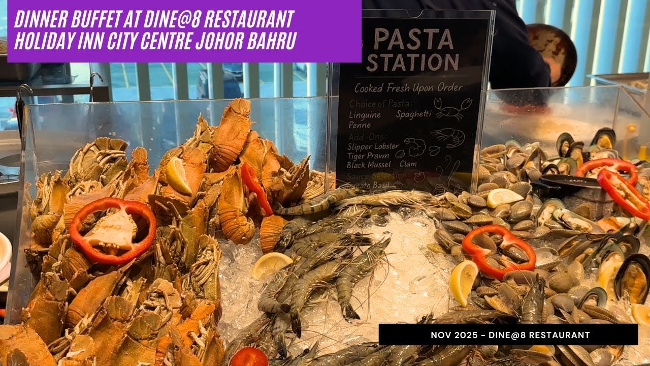 Dine@8  || Holiday Inn Hotel City Centre Johor Bahru | NOV 2025 | 5 STAR HOTEL DINNER BUFFET