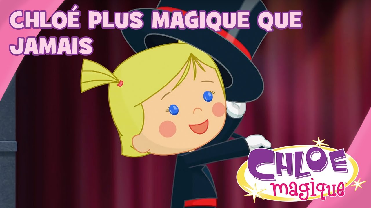 Chloe Magique - Chloé plus magique que jamais - S1E51