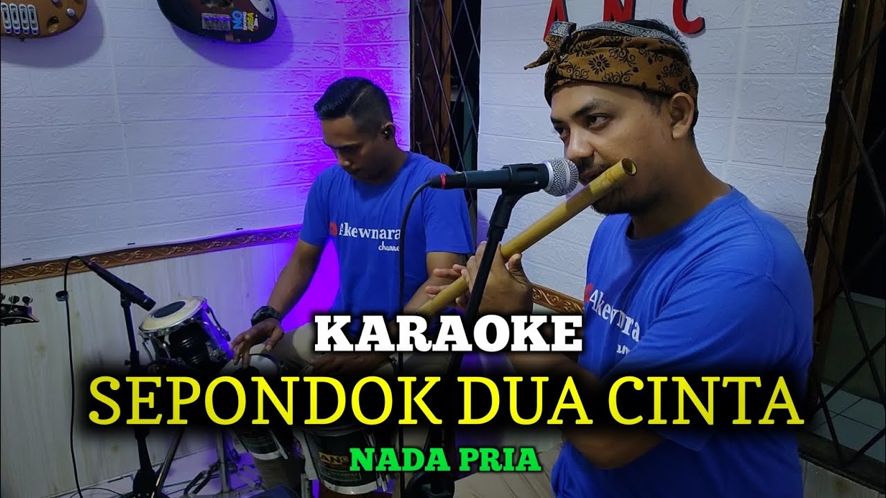 SEPONDOK DUA CINTA KARAOKE NADA PRIA