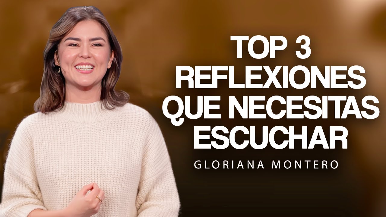 Debes escuchar estas 03 reflexiones para tu vida / Gloriana Montero - Reflexiones Cristianas