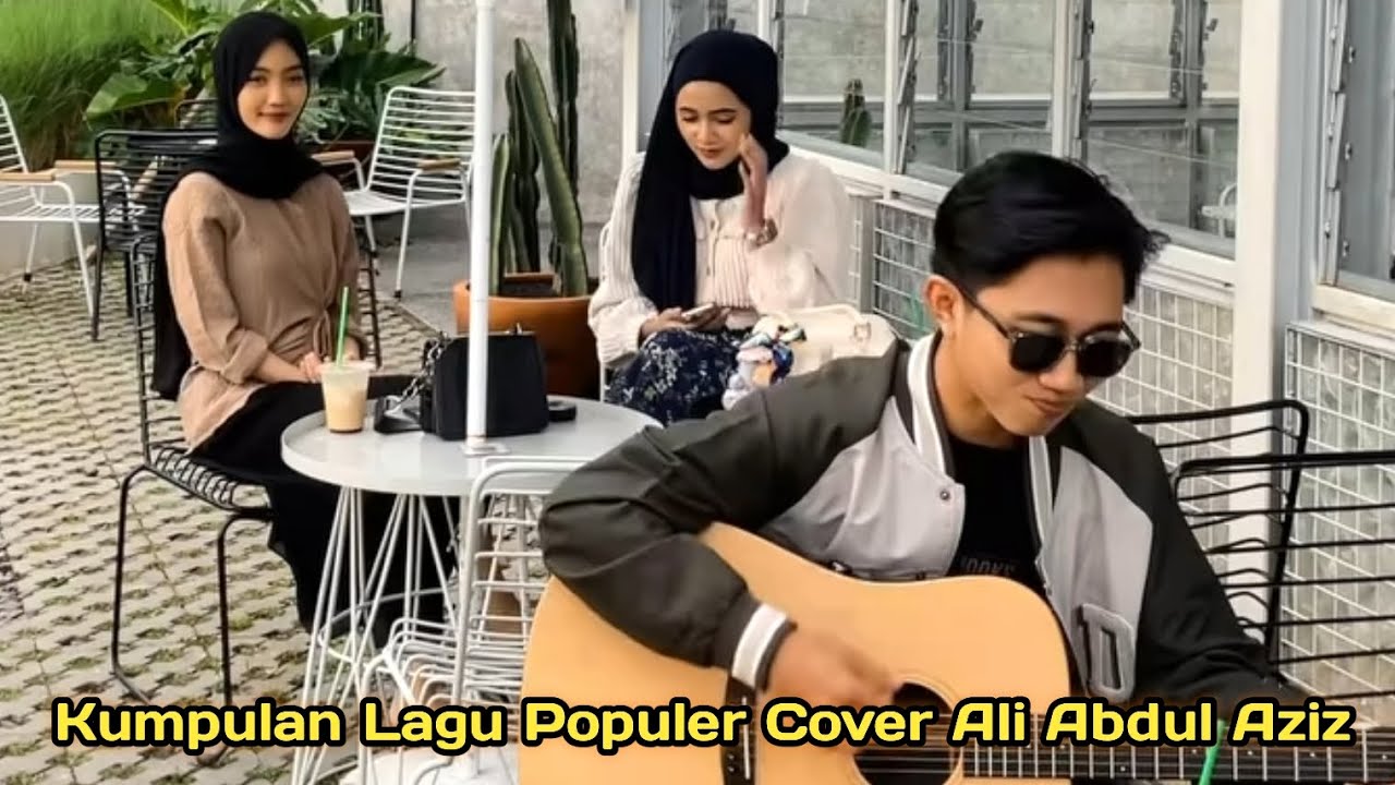 KUMPULAN LAGU POPULER COVER ALI ABDUL AZIZ #aliabdulaziz #lagucovergitar #kumpulanlaguterbaru #cover