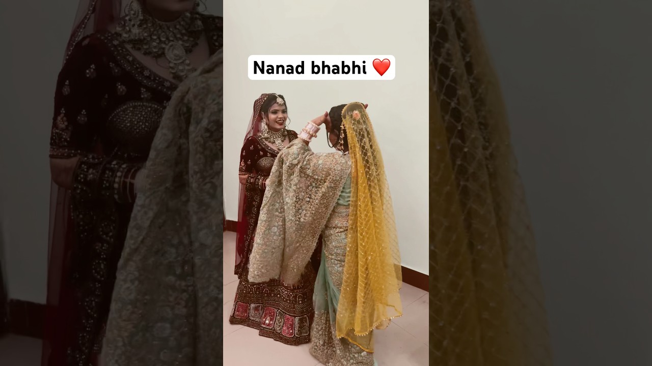 Nanad bhabhi bond #nanad #viralvideo #trending #new #wedding #saree #lengha#makeup #nanadbhabhibond